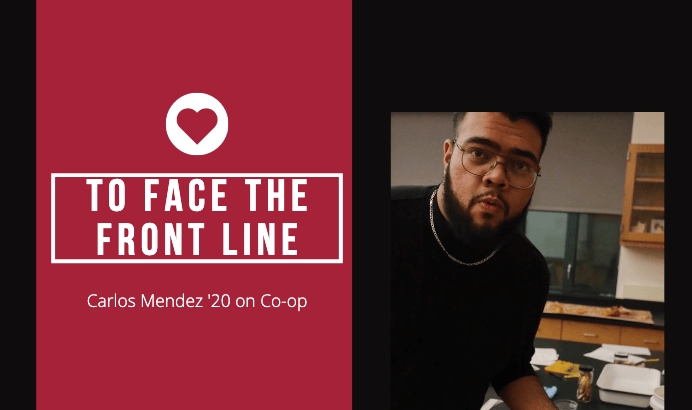 To Face The Front Line: Carlos Mendez ’20 on Co-op