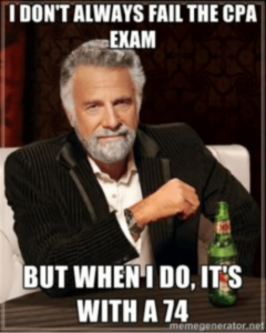 I DON'T ALWAYS FAIL THE CPA EXAM. BUT WHEN I DO, IT'S A 74.