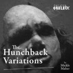 Theater Oobleck:  “The Hunchback Variations” at the Foundry Theater